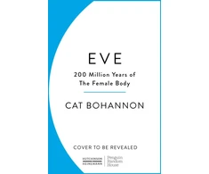 KNYGA Cat Bohannon Eve, How The Female Body Drove 200 Million Years of Human Evolution