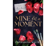 KNYGA Catharina Maura Mine for a Moment, A Billionaire Romance with the Brother's Best Friend from the Author of the Windsors Series