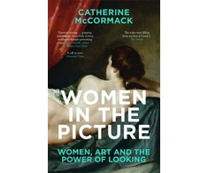 KNYGA Catherine Mccormack Women in the Picture, Women, Art and the Power of Looking