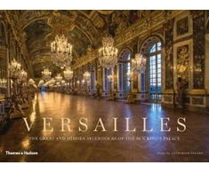 KNYGA Catherine Pegard Versailles, The Great and Hidden Splendours of the Sun King's Palace