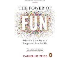 KNYGA Catherine Price Power of Fun, Why fun is the key to a happy and healthy life