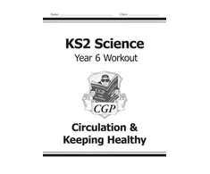 KNYGA Cgp Books KS2 Science Year 6 Workout: Circulation &amp; Keeping Healthy
