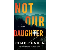 KNYGA Chad Zunker Not Our Daughter, A Thriller