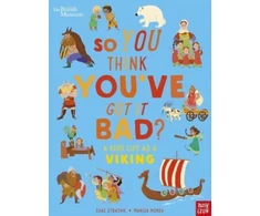 KNYGA Chae Strathie Strathie Chae British Museum: So You Think You've Got It Bad? A Kid's Life as a Viking