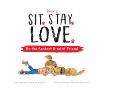 KNYGA Chalaine Kilduff Kilduff Chalaine Sit. Stay. Love. Be the Bestest Kind of Friend