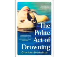 KNYGA Charleen Hurtubise The Polite Act of Drowning