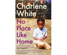 KNYGA Charlene White No Place Like Home, ‘A universal message … Warm, witty and delightful’ SATHNAM SANGHERA