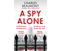 KNYGA Charles Beaumont Beaumont Charles Spy Alone: The gripping spy thriller perfect for fans of Slow Horses