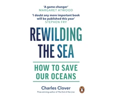 KNYGA Charles Clover Rewilding the Sea, How to Save our Oceans