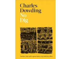 KNYGA Charles Dowding No Dig, Nurture Your Soil to Grow Better Veg with Less Effort
