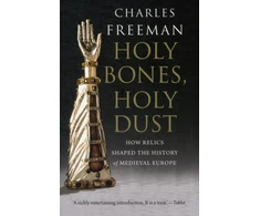 KNYGA Charles Freeman Holy Bones, Holy Dust