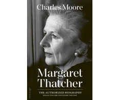 KNYGA Charles Moore Moore Charles Margaret Thatcher: The Authorized Biography: Single-volume Centenary Edition