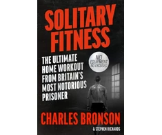 KNYGA Charlie Bronson Solitary Fitness - The Ultimate Workout From Britain's Most Notorious Prisoner