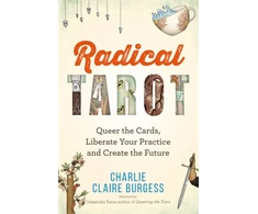 KNYGA Charlie Claire Burgess Radical Tarot, Queer the Cards, Liberate Your Practice and Create the Future