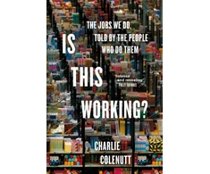 KNYGA Charlie Colenutt Is This Working?, The Jobs We Do, Told by the People Who Do Them