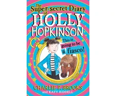 KNYGA Charlie P Brooks Super-Secret Diary of Holly Hopkinson: This Is Going To Be a Fiasco