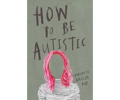 KNYGA Charlotte Amelia Poe How To Be Autistic