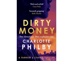 KNYGA Charlotte Philby Dirty Money, 'Instantly gripping and great fun from beginning to end' Bella Mackie