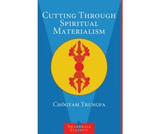 KNYGA Chgyam Trungpa Cutting Through Spiritual Materialism