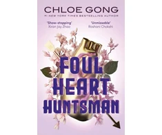 KNYGA Chloe Gong Foul Heart Huntsman, the unmissable, gripping and searingly romantic sequel to historical fantasy Foul Lady Fortune