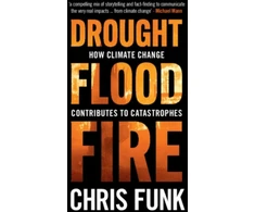 KNYGA Chris C Funk Drought, Flood, Fire, How Climate Change Contributes to Catastrophes