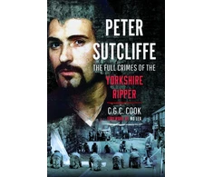 KNYGA Chris Cook Peter Sutcliffe, The Full Crimes of The Yorkshire Ripper