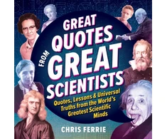 KNYGA Chris Ferrie Great Quotes from Great Scientists, Quotes, Lessons, and Universal Truths from the World's Greatest Scientific Minds