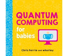 KNYGA Chris Ferrie Quantum Computing for Babies