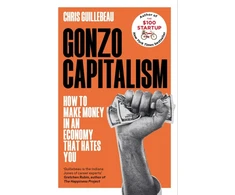 KNYGA Chris Guillebeau Gonzo Capitalism, How to Make Money in an Economy that Hates You