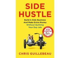 KNYGA Chris Guillebeau Side Hustle, Build a Side Business and Make Extra Money – Without Quitting Your Day Job