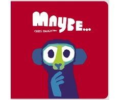 KNYGA Chris Haughton Haughton Chris Maybe...: A laugh-out-loud tale of mischievous little monkeys from the winner of the Oscar’s Book Prize