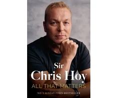 KNYGA Chris Hoy All That Matters, The Inspirational and Uplifting Memoir of Hope From One of GB's Greatest Olympians