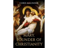 KNYGA Chris Maunder Mary, Founder of Christianity