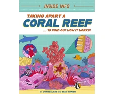 KNYGA Chris Oxlade Inside Info: Taking Apart a Coral Reef, ... to find out how it works!