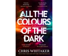 KNYGA Chris Whitaker All the Colours of the Dark, The Instant Sunday Times Bestseller – ‘a wonderful book’ (Richard Osman)
