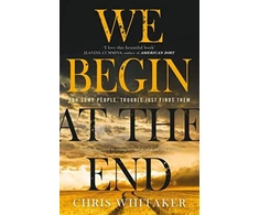 KNYGA Chris Whitaker Whitaker Chris We Begin at the End: The multi-award-winning thriller from the bestselling author of ALL THE COLOURS OF THE DARK