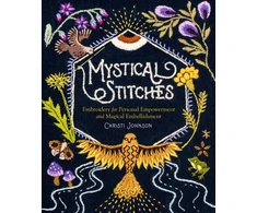 KNYGA Christi Johnson Mystical Stitches: Embroidery for Personal Empowerment and Magical Embellishment