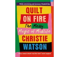 KNYGA Christie Watson Quilt on Fire, Friendship, Dating, Sex and Love