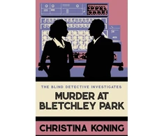 KNYGA Christina Koning Murder at Bletchley Park, The thrilling wartime mystery series