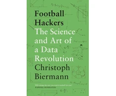 KNYGA Christoph Biermann Football Hackers, The Science and Art of a Data Revolution