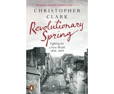 KNYGA Christopher Clark Revolutionary Spring, Fighting for a New World 1848-1849