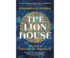 KNYGA Christopher De Bellaigue Lion House, The Rise of Suleyman the Magnificent
