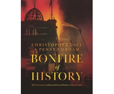 KNYGA Christopher Joll BONFIRE of HISTORY, The Lost Treasures, Trophies &amp; Trivia of Madame Tussaud's