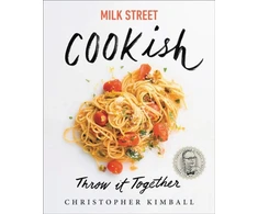 KNYGA Christopher Kimball Milk Street: Cookish, Throw It Together: Big Flavors. Simple Techniques. 200 Ways to Reinvent Dinner.