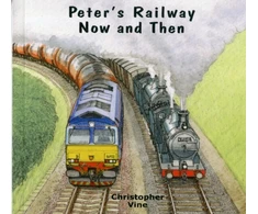 KNYGA Christopher Vine Peter's Railway Now and Then