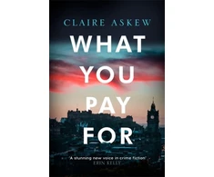 KNYGA Claire Askew What You Pay For, Shortlisted for McIlvanney and CWA Awards