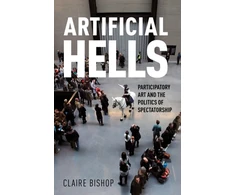 KNYGA Claire Bishop Artificial Hells, Participatory Art and the Politics of Spectatorship