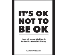 KNYGA Claire Chamberlain It's OK Not to Be OK, Good Advice and Kind Words for Positive Mental Well-Being