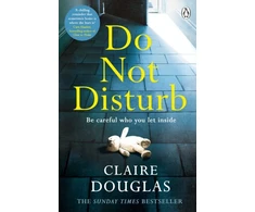 KNYGA Claire Douglas Do Not Disturb, The chilling novel by the author of THE COUPLE AT NO 9