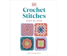 KNYGA Claire Montgomerie Crochet Stitches Step-by-Step, More than 150 Essential Stitches for Your Next Project